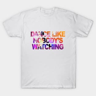 DANCE LIKE NOBODY WATCHING - collector edition T-Shirt